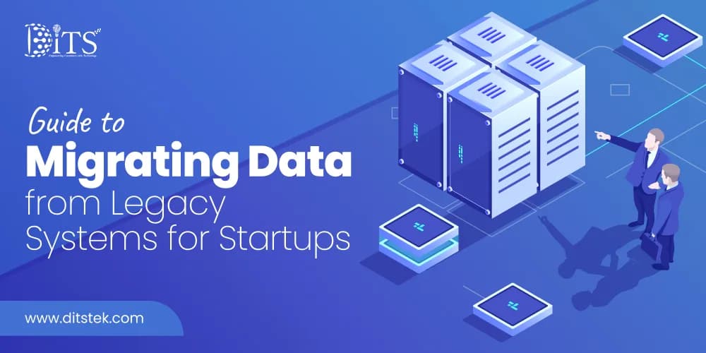 Guide to Migrating Data from Legacy Systems for Startups