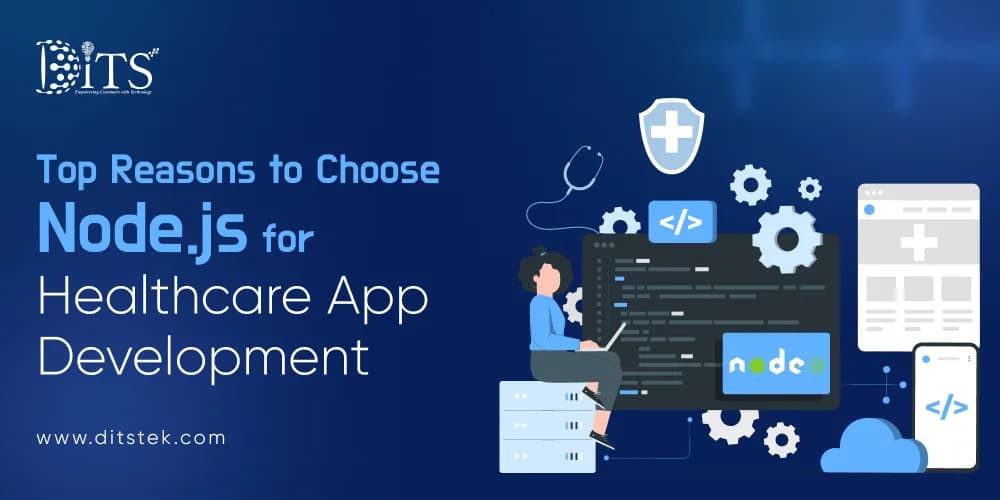 Top Reasons to Choose Node.js for Healthcare App Development