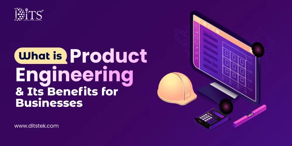 What is Product Engineering & Its Benefits for Businesses