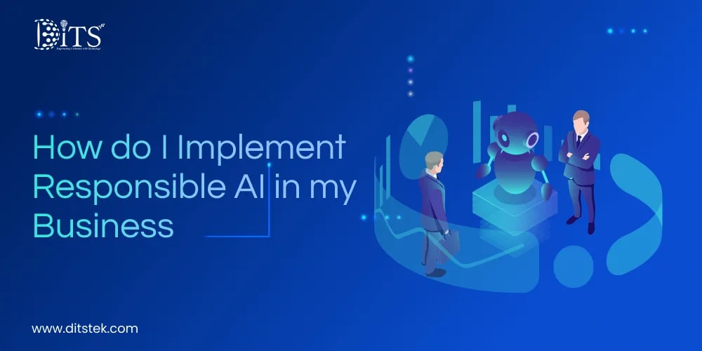 How do I Implement Responsible AI in my Business: Guide