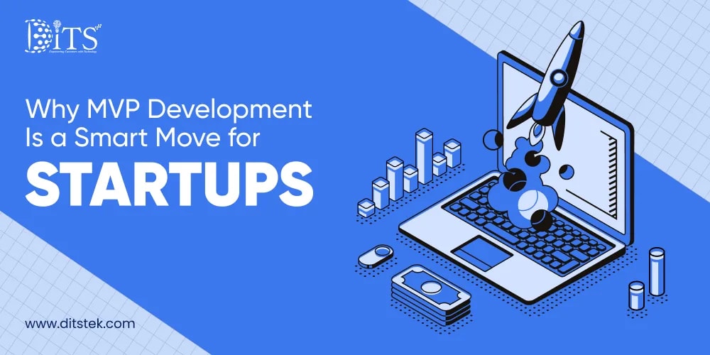Why MVP Development Is a Smart Move for Startups