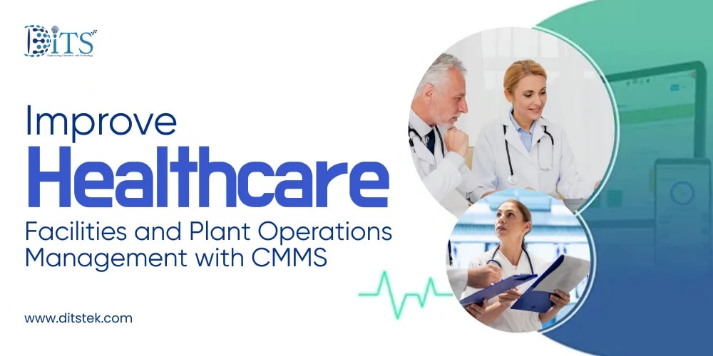 Improve Healthcare Facilities and Plant Operations Management with CMMS