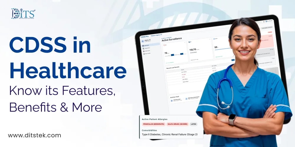 CDSS in Healthcare – Know its Features, Benefits and More