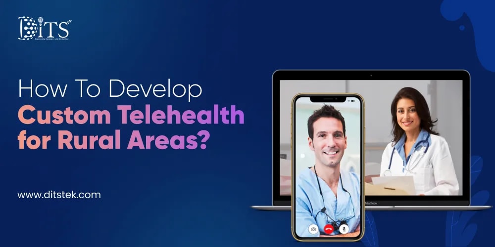 How To Develop Custom Telehealth for Rural Areas?