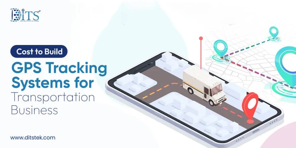 Cost to Build GPS Tracking Systems for Transportation Business