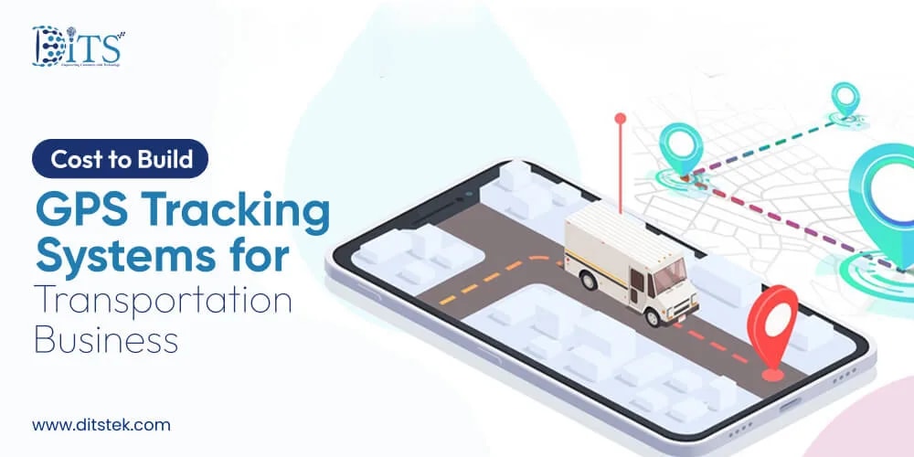 Cost to Build GPS Tracking Systems for Transportation Business