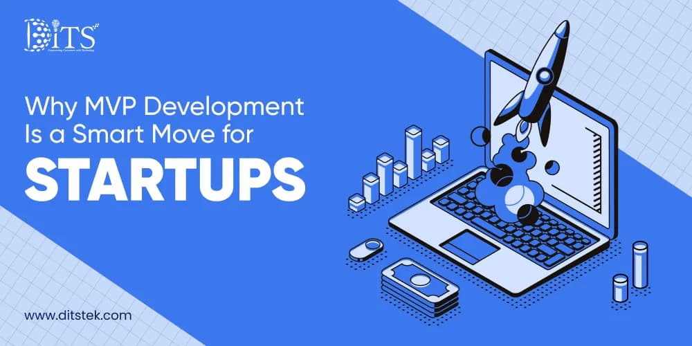 Why MVP Development Is a Smart Move for Startups