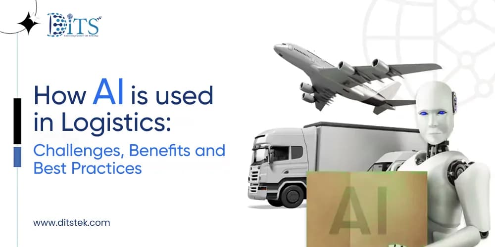 How AI is Used in Logistics: Challenges, Benefits and Best Practices