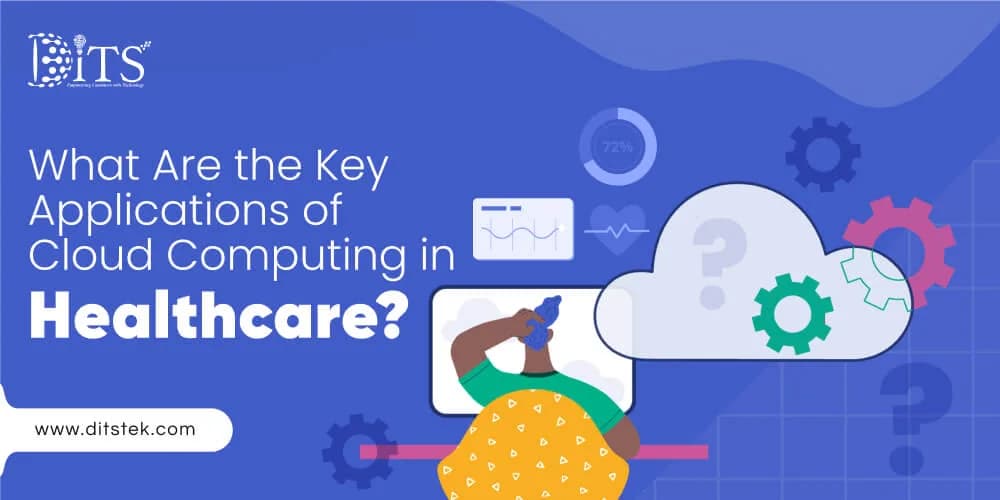 What Are the Key Applications of Cloud Computing in Healthcare?