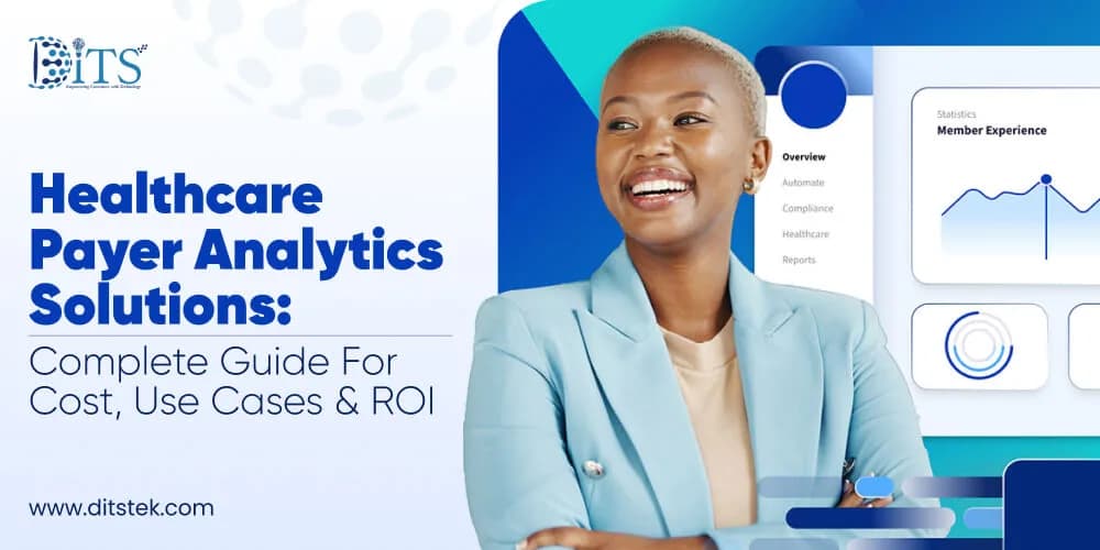 Healthcare Payer Analytics Solutions: Complete Guide for Cost, Use Cases & ROI