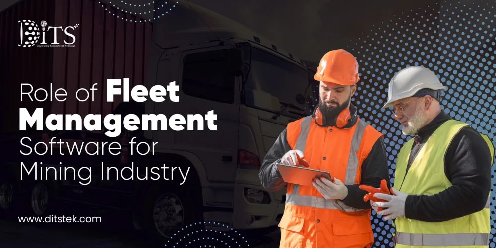 Role of Fleet Management Software for Mining Industry