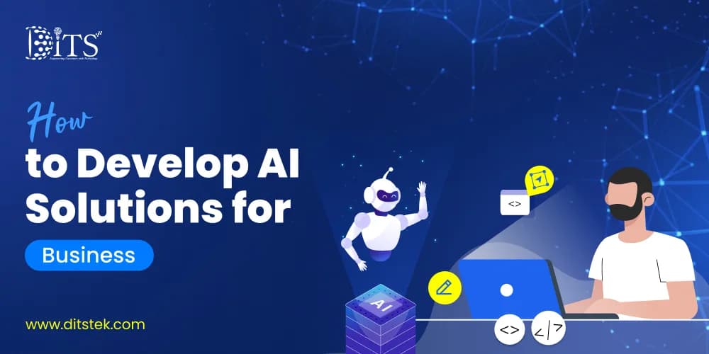 How to Develop AI Solutions for Business