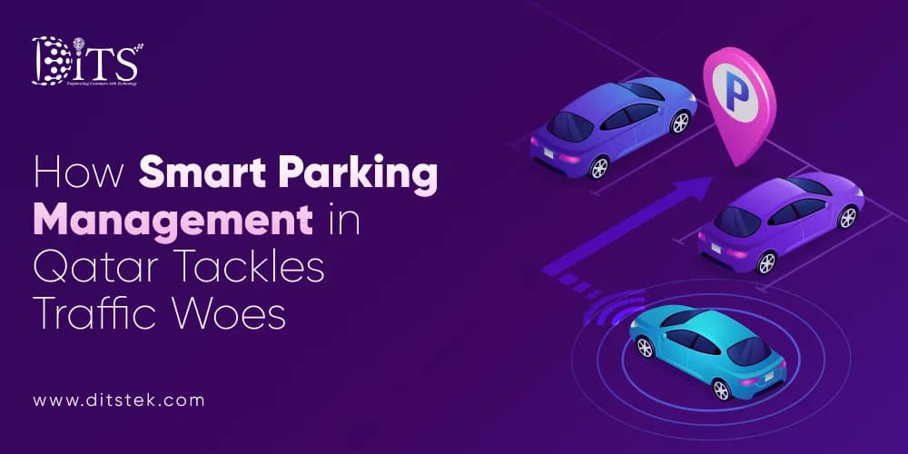 How Smart Parking Management in Qatar Tackles Traffic Woes
