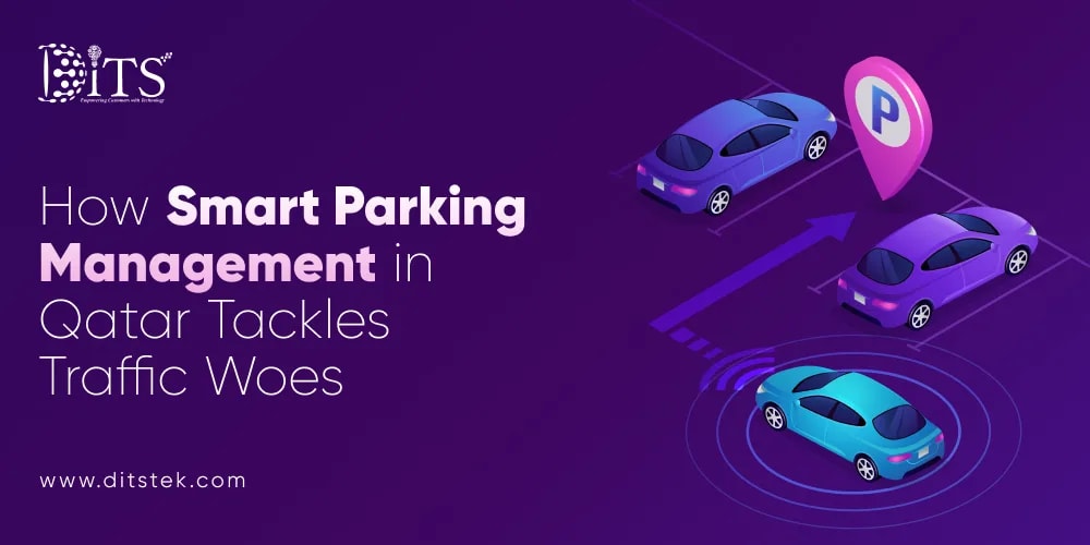 How Smart Parking Management in Qatar Tackles Traffic Woes