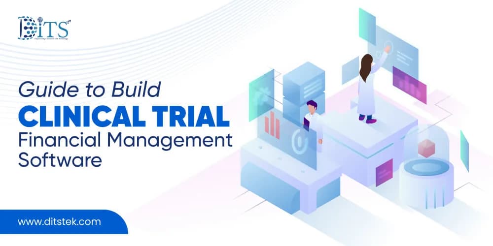 Guide to Build Clinical Trial Financial Management Software