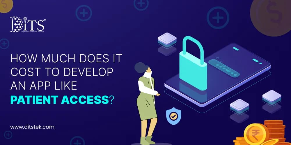 How Much Does It Cost To Develop An App Like Patient Access?
