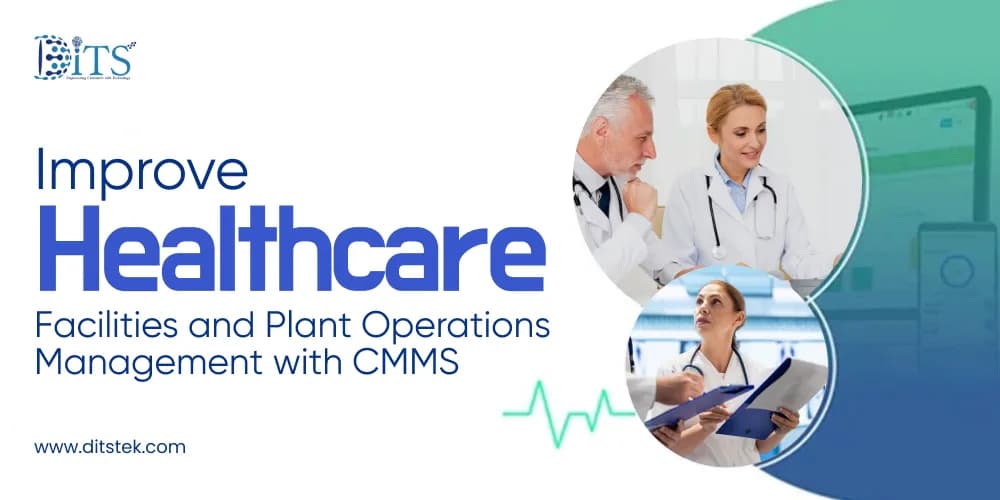 Improve Healthcare Facilities and Plant Operations Management with CMMS