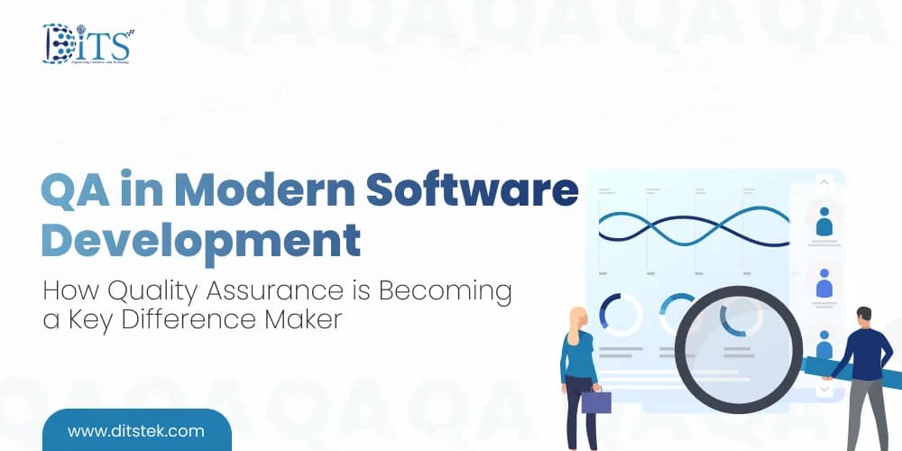 QA in Modern Software Development: How Quality Assurance is Becoming a Key Difference Maker