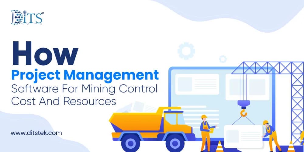 How Project Management Software for Mining Control Cost and Resources