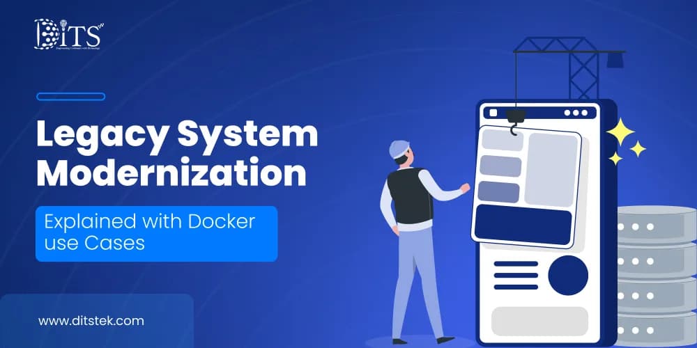 Legacy System Modernization Explained with Docker Use Cases