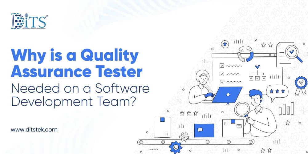 Why is a Quality Assurance Tester Needed on a Software Development Team?