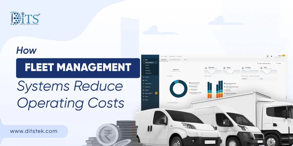 How Fleet Management Systems Reduce Operating Costs