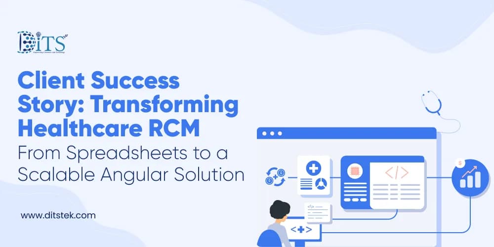 Client Success Story: Transforming Healthcare RCM – From Spreadsheets to a Scalable Angular Solution