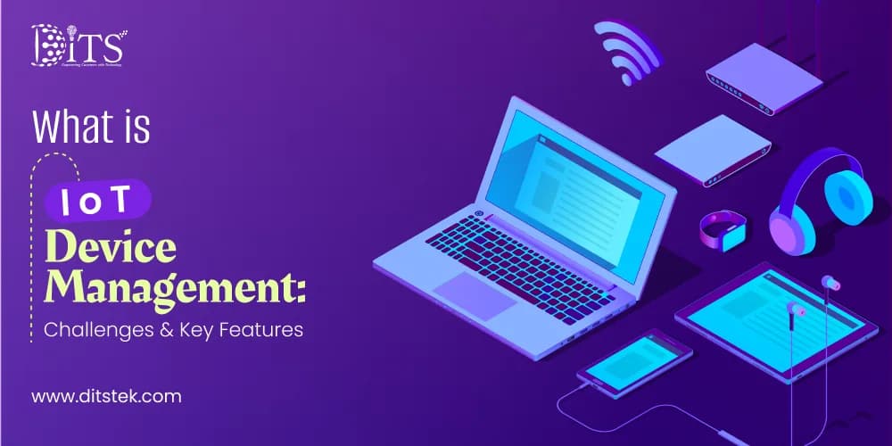 What is IoT Device Management: Challenges & Key Features
