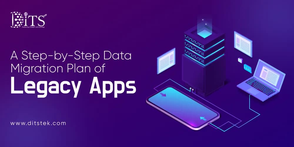 A Step-by-Step Data Migration Plan of Legacy Apps