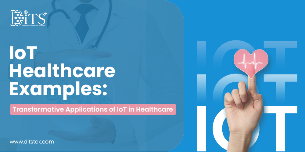 IoT Healthcare Examples: Transformative Applications of IoT in Healthcare