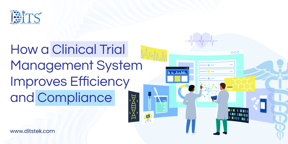 How a Clinical Trial Management System Improves Efficiency and Compliance