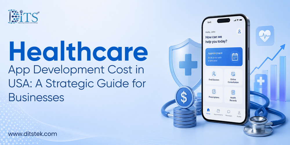 Healthcare App Development Cost in USA: A Strategic Guide for Businesses