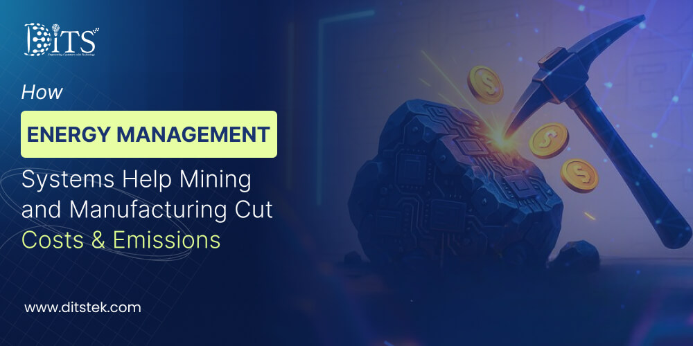 How Energy Management Systems Help Mining and Manufacturing Cut Costs & Emissions