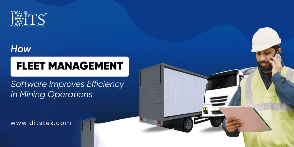 How Fleet Management Software Improves Efficiency in Mining Operations
