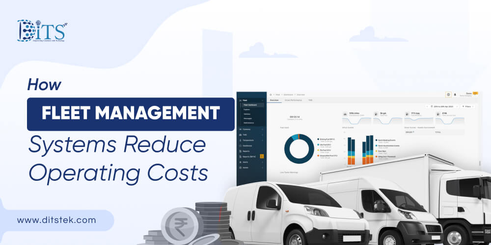 How Fleet Management Systems Reduce Operating Costs