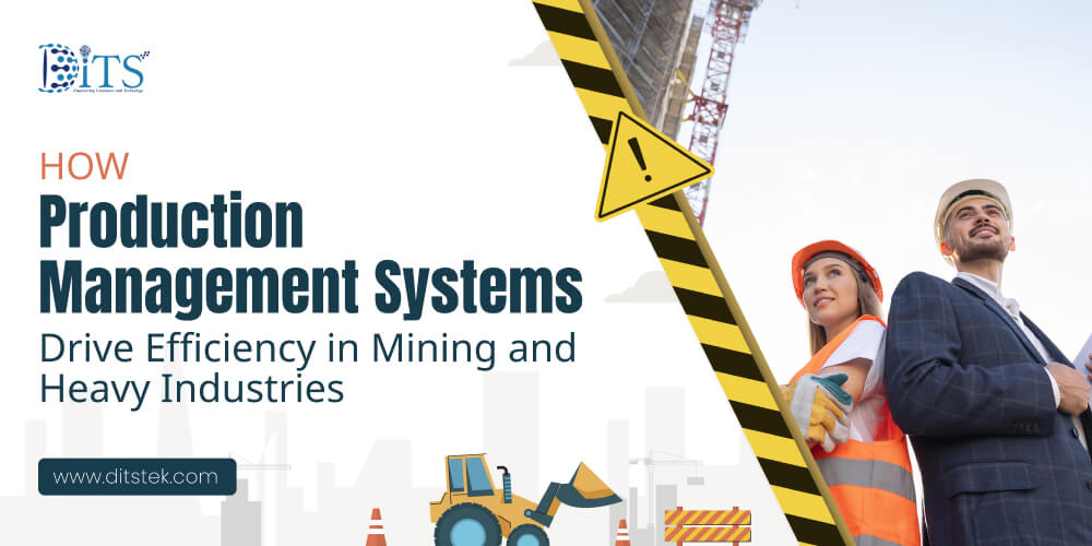How Production Management Systems Drive Efficiency in Mining and Heavy Industries