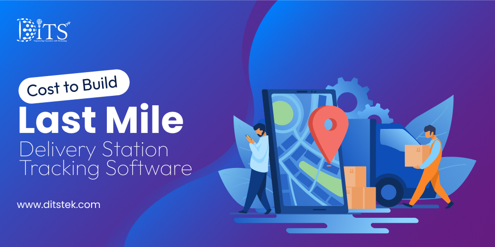 Cost to Build Last Mile Delivery Station Tracking Software