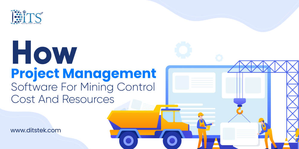How Project Management Software for Mining Control Cost and Resources