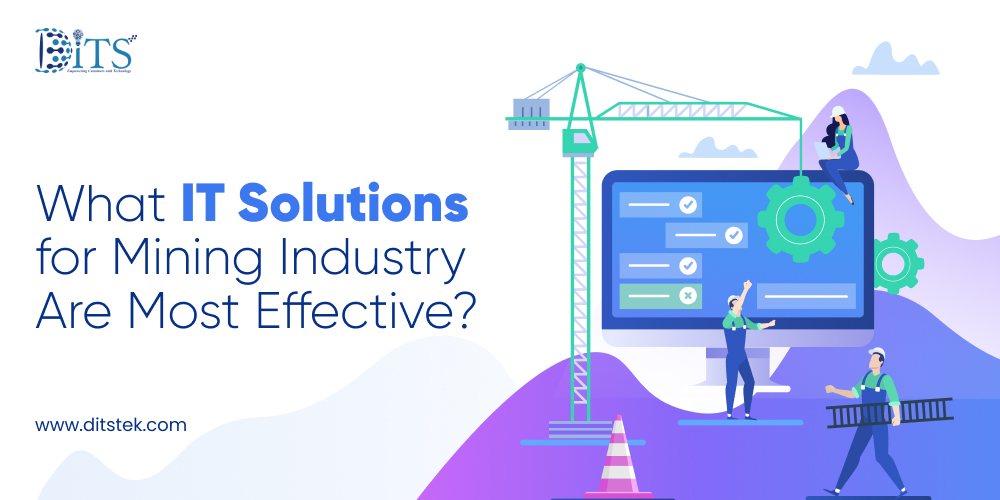 What IT Solutions for Mining Industry are Most Effective?